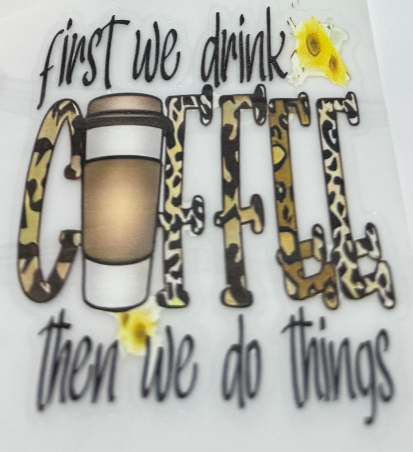 First we drink coffee then we do things