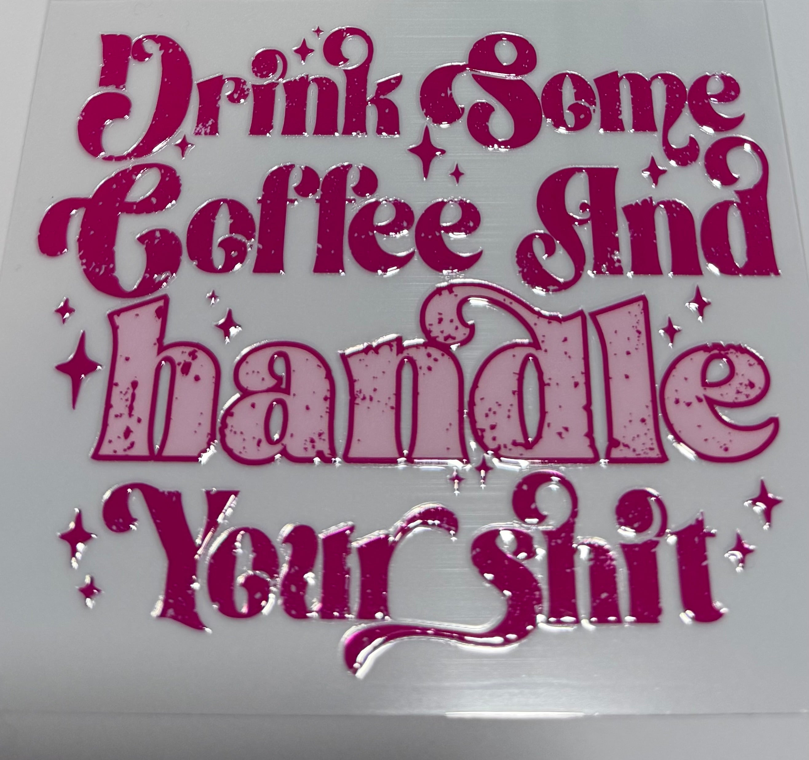 Drink some coffee and handle your shit decal