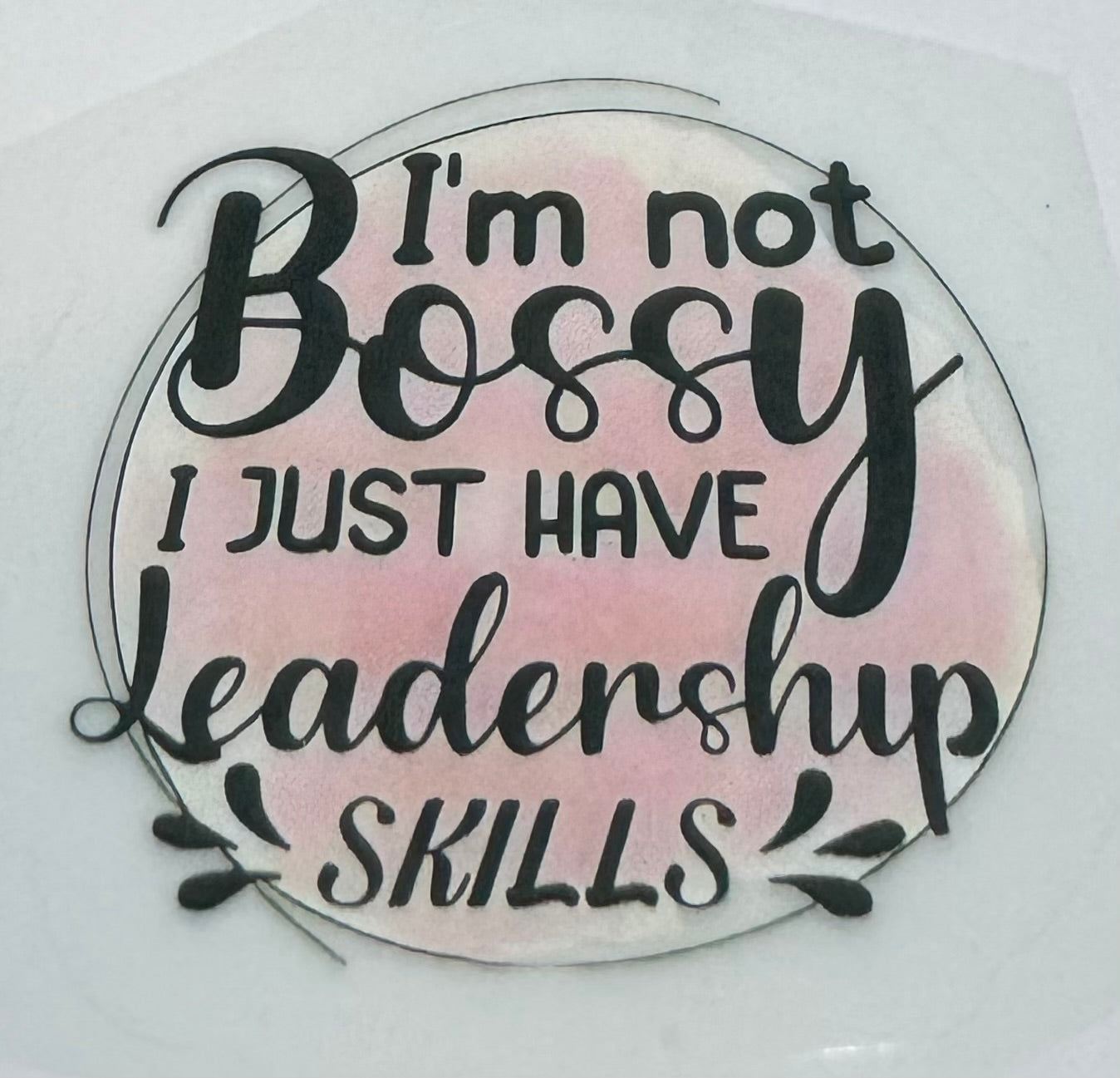 I’m not bossy I just have leadership skills decal