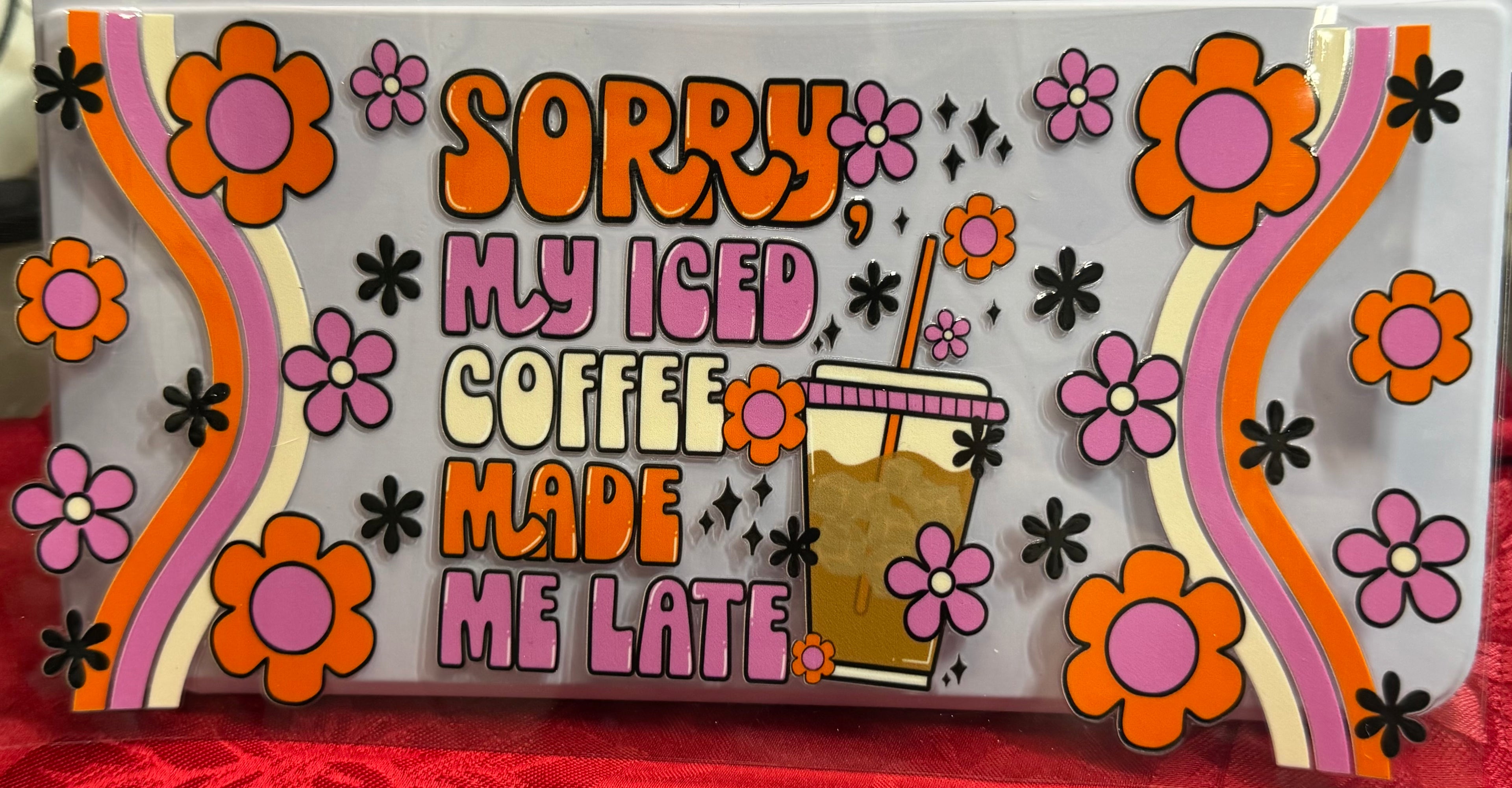 Sorry my iced coffee made me late wrap