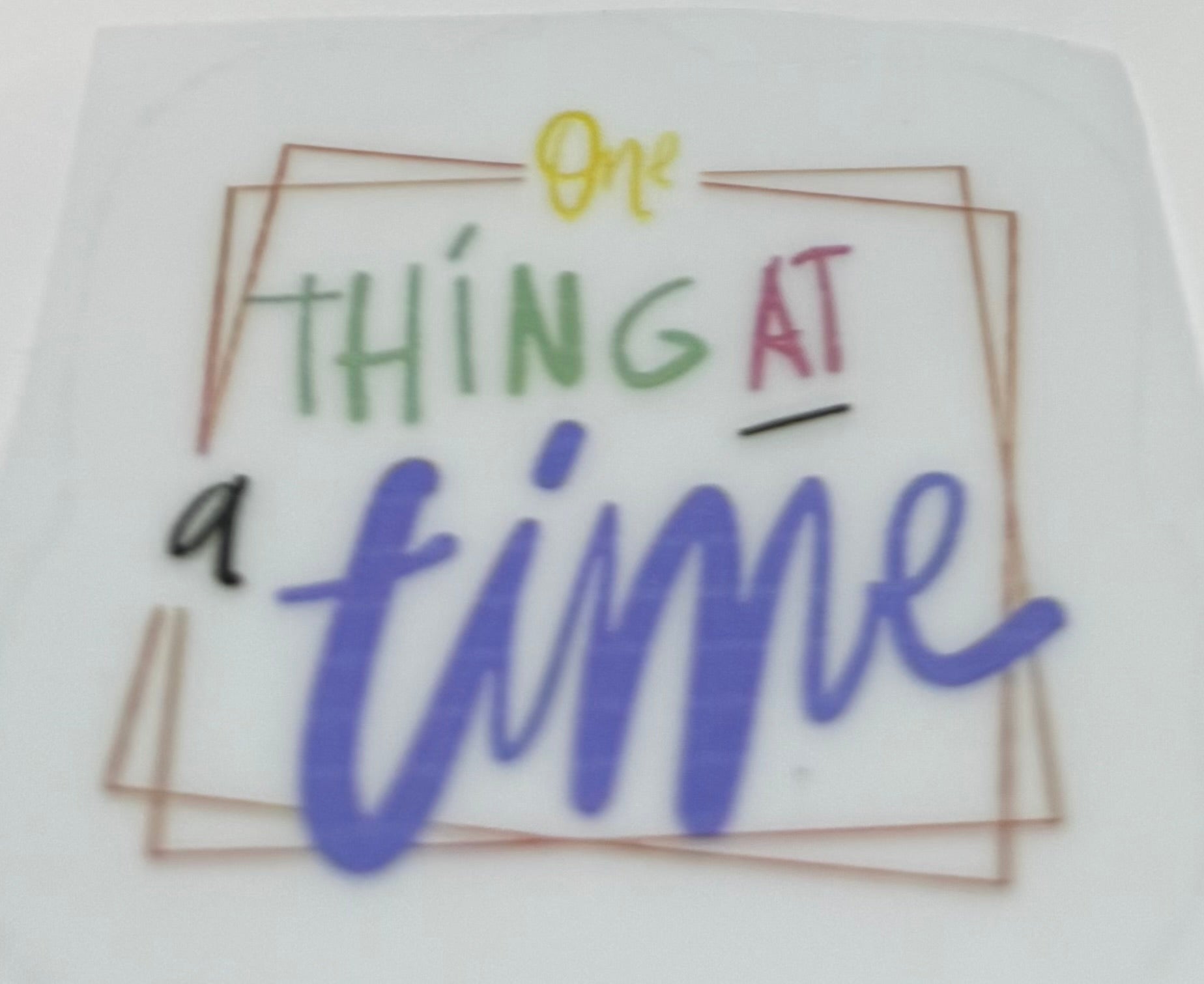 One thing at a time decal