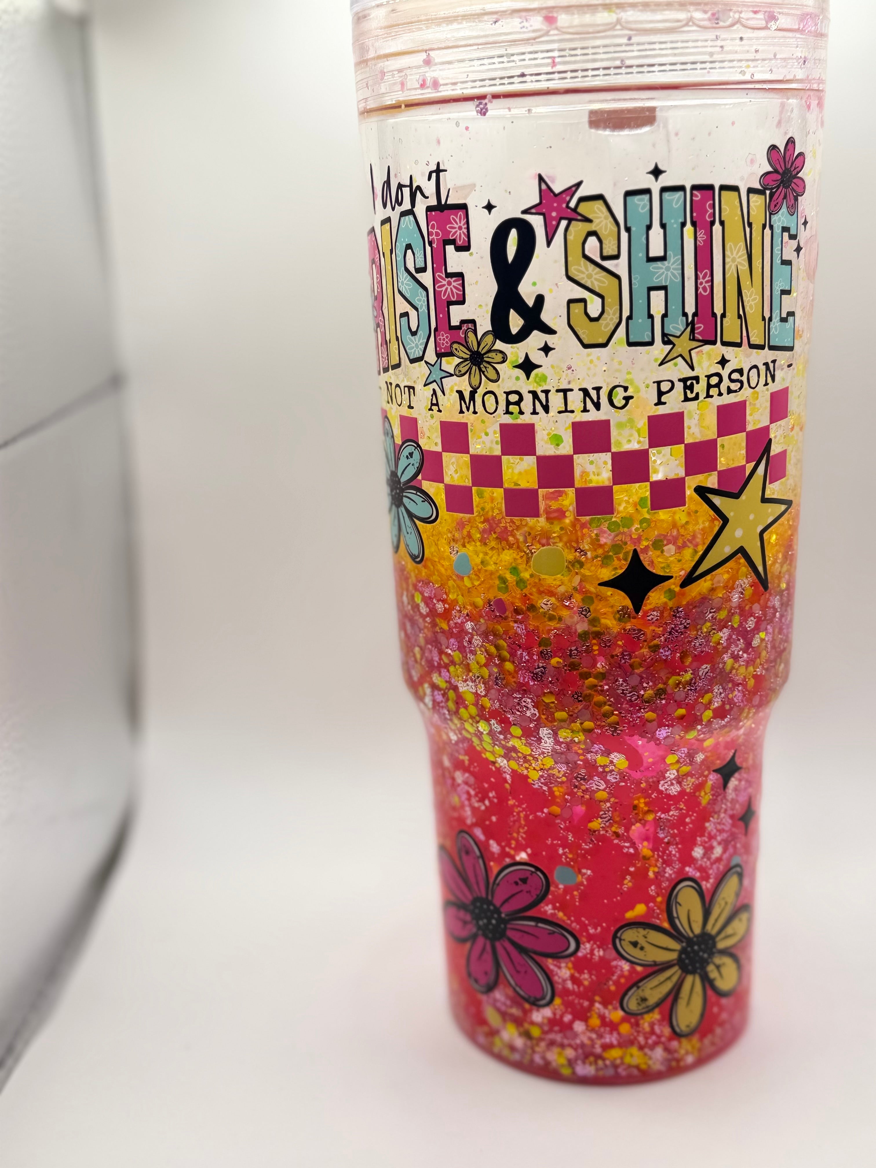 40 oz I Don’t Rise and Shine snow globe cup