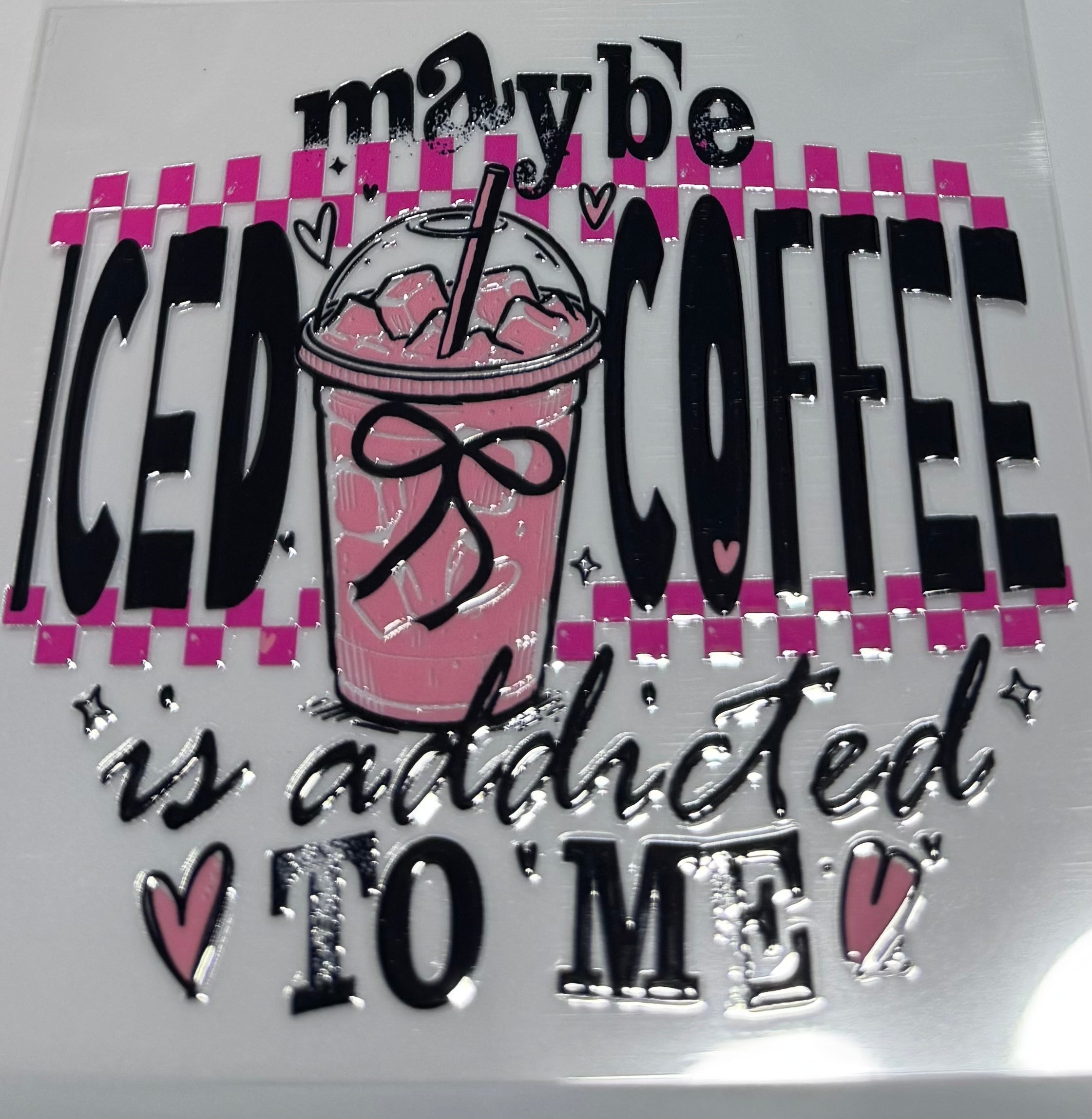 Maybe Iced Coffee is addicted to me decal